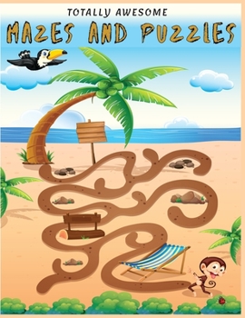 Paperback Totally Awesome Mazes And Puzzles: 100 maze puzzles Workbook for Games, Spatial Awareness, Critical and Problem-Solving. Book