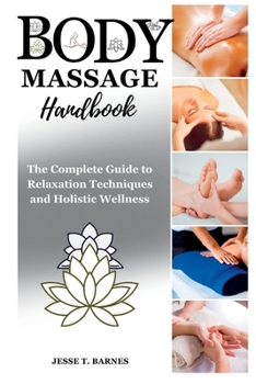 Paperback Body Massage Handbook: The Complete Guide to Relaxation Techniques and Healing Wellness Book