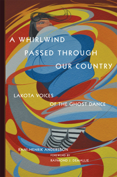 Paperback A Whirlwind Passed Through Our Country: Lakota Voices of the Ghost Dance Book