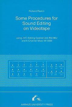 Paperback Some Procedures for Sound Editing on Videotape: Using Jvc Editing Control Unit RM-86U and 6-Channel Mixer MI 5000 Book