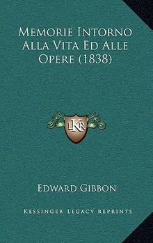 Paperback Memorie Intorno Alla Vita Ed Alle Opere (1838) [Italian] Book