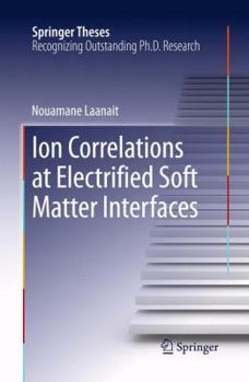 Hardcover Ion Correlations at Electrified Soft Matter Interfaces Book