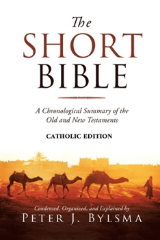 Paperback The Short Bible, Catholic Edition: A Chronological Summary of the Old and New Testaments Book