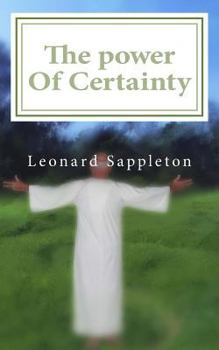 The Power of Certainty: A Simple Guide to Living the Life of Your Dreams