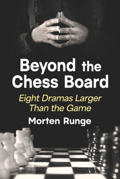 Paperback Beyond the Chess Board : Eight Dramas Larger Than the Game Book