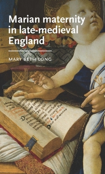 Hardcover Marian Maternity in Late-Medieval England Book