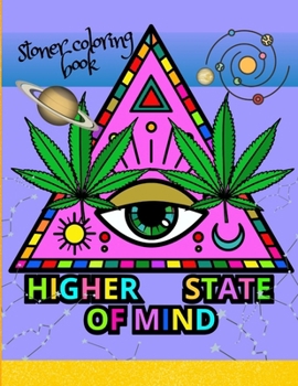 Higher State Of Mind. Stoner Coloring Book for Adults.: Weed quotes and cool designs.