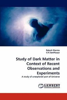 Paperback Study of Dark Matter in Context of Recent Observations and Experiments Book