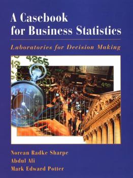 Paperback A Casebook for Business Statistics: Laboratories for Decision Making Book