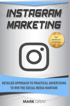 Paperback Instagram Marketing: Detailed Approach to Practical Advertising to Win the Social Media Warfare Book