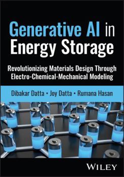 Hardcover Generative AI in Energy Storage: Revolutionizing Materials Design Through Electro-Chemical-Mechanical Modeling Book