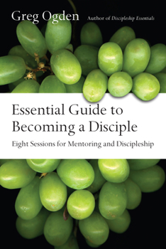 Paperback Essential Guide to Becoming a Disciple: Eight Sessions for Mentoring and Discipleship Book