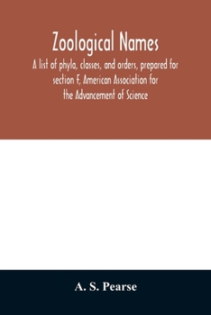Zoological names. A list of phyla, classes, and orders, prepared for section F, American Association for the Advancement of Science