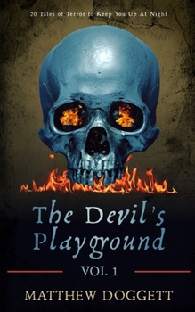 The Devil's Playground, Vol. 1: 20 Tales of Terror to Keep You Up At Night (The Devil's Playground | Horror Short Stories)