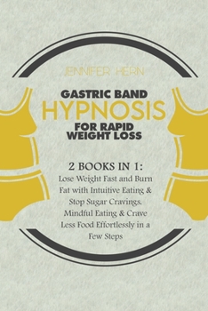 Gastric Band Hypnosis for Rapid Weight Loss: Lose Weight Fast and Burn Fat with Intuitive Eating & Stop Sugar Cravings. Mindful Eating & Crave Less Food Effortlessly in a Few Steps