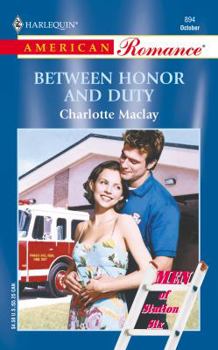 Between Honor And Duty (Men Of Station Six) (Harlequin American Romance Series) - Book #3 of the Men of Station Six