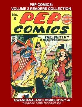 Pep Comics: Volume 2 Readers Collection: Gwandanaland Comics #1571-A: Economical Black & White Version - Issues #5-8 - Starring The Shield, The Comet and many More!