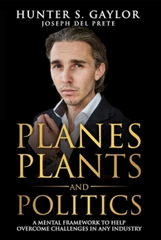 Paperback Planes Plants and Politics: A Mental Framework To Help Overcome Challenges in Any Industry Book