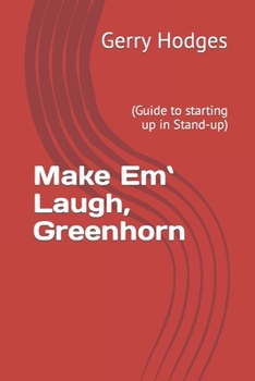 Paperback Make Em` Laugh, Greenhorn: (Guide to starting up in Stand-up) Book