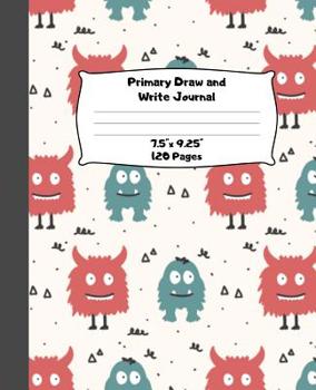 Paperback Primary Draw and Write Journal: Cute Monster Primary Composition Notebook for Kids - Each Page is Primary Ruled for Writing with a Blank Space for Dra Book