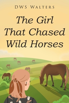 Paperback The Girl That Chased Wild Horses Book