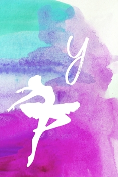 Y: Dancing Ballerina Name Monogram Initial Y 6x9 Dot Bullet Notebook/Journal Gift For Dancers, Girls, Women, School, College and Work