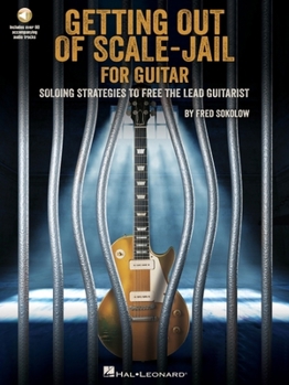 Paperback Getting Out of Scale-Jail for Guitar: Soloing Strategies to Free the Lead Guitarist by Fred Sokolow with Online Audio Demos Book