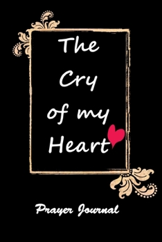 Paperback The cry of my heart Prayer Journal Book