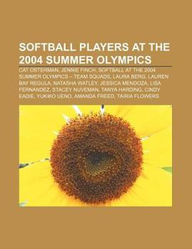 Softball Players at the 2004 Summer Olympics: Cat Osterman, Jennie Finch, Softball at the 2004 Summer Olympics - Team Squads, Laura Berg