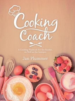 Hardcover Cooking Coach: A Cooking Playbook for the Rookie, as Well as the Semipro Book