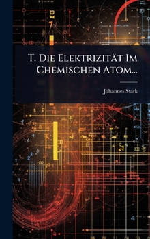 Hardcover T. Die Elektrizität Im Chemischen Atom... [German] Book