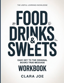 The Useful Learning Knowledge Food Drink & Sweets: Easy Key to the Original Book’s True Message