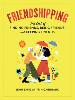 Paperback Friendshipping: The Art of Finding Friends, Being Friends, and Keeping Friends Book