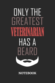 Only The Greatest Veterinarian Has A Beard Notebook: 6x9 inches - 110 ruled, lined pages • Greatest Passionate Office Job Journal Utility • Gift, Present Idea