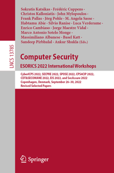 Paperback Computer Security. Esorics 2022 International Workshops: Cybericps 2022, Secpre 2022, Spose 2022, Cps4cip 2022, Cdt&secomane 2022, Eis 2022, and Secas Book