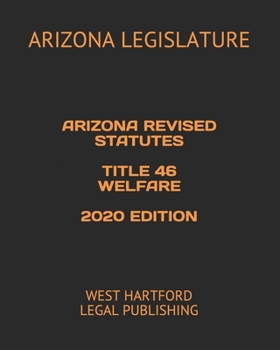 Paperback Arizona Revised Statutes Title 46 Welfare 2020 Edition: West Hartford Legal Publishing Book