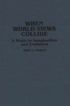 Hardcover When World Views Collide: A Study in Imagination and Evolution Book