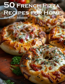 Paperback 50 French Pizza Recipes for Home Book