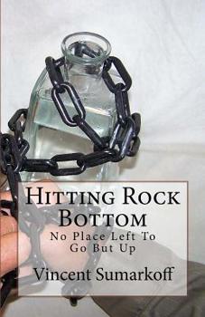 Paperback Hitting Rock Bottom: No Place Left To Go But Up Book