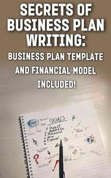 Paperback Secrets of Business Plan Writing: Business Plan Template and Financial Model Included! Book