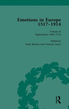 Hardcover Emotions in Europe, 1517-1914: Volume II: Explorations, 1602-1714 Book