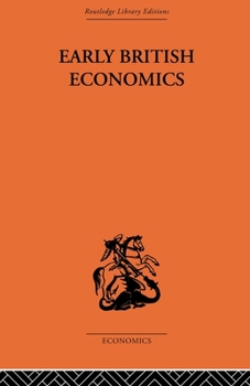 Early British Economics From the XIIIth to the Middle of the XVIIIth Century
