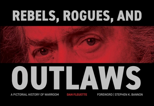 Hardcover Rebels, Rogues, and Outlaws: A Pictorial History of Warroom Book
