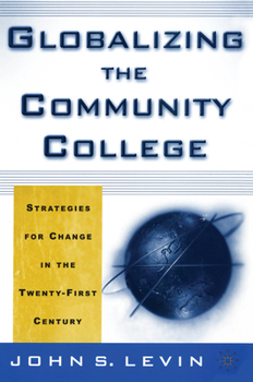 Hardcover Globalizing the Community College: Strategies for Change in the Twenty-First Century Book