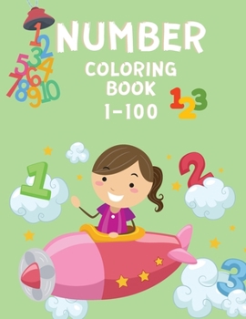 Number Coloring Book: Pre-School Coloring Book - Numbers Coloring Book for Children 2-4 Years Old - Colouring Books for Kids to Learn Numbers 1-100