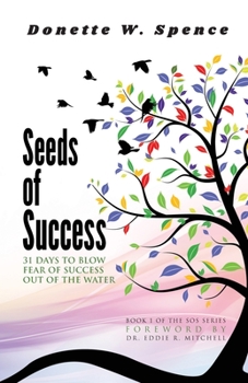 Seeds of Success: 31 Days to Blow Fear of Success out of the Water (SOS)