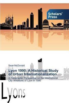 Paperback Lyon 1990: A Historical Study of Urban Internationalization Book