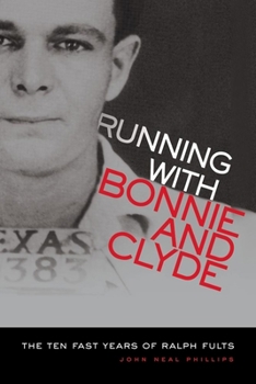 Paperback Running with Bonnie and Clyde: The Ten Fast Years of Ralph Fults Book