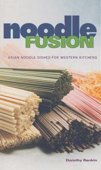 Paperback Noodle Fusion: Asian Noodle Dishes for Western Kitchens Book
