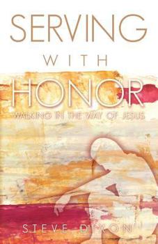 Paperback Serving with Honor: Walking in the Way of Jesus Book